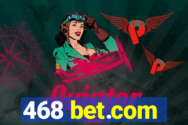 468 bet.com